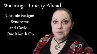Chronic Fatigue Syndrome and Covid - One Month On