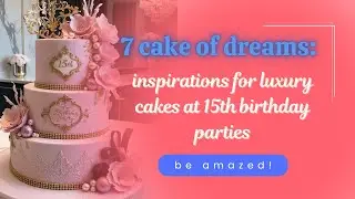 7 Cake Inspirations for a 15th Birthday Party