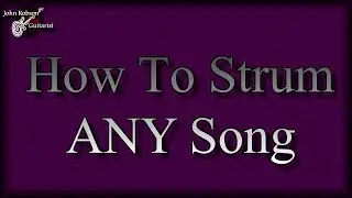 How to strum ANY song