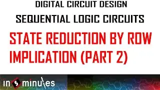 Module3_Vid_84_Sequential Logic Circuits_State reduction by row implication (Part 2)