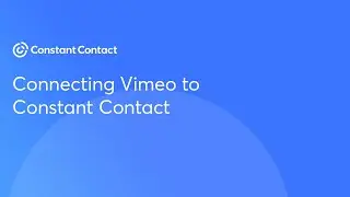 Connecting Vimeo to Constant Contact | Constant Contact