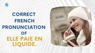 How to pronounce 'Elle paie en liquide. ' (She pays in cash.) in French? | French Pronunciation