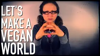 Let's Make A Vegan World + Free Online Summit!