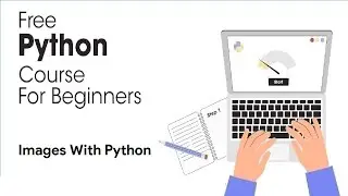 Images With Python - Python Full Course for Beginners 2023