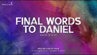 Final Words To Daniel By Ps Leslie Chua I 5 Oct 2025