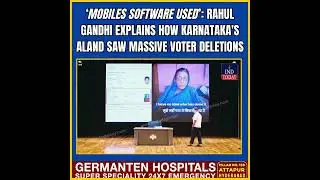 Mobiles Software Used': Rahul Gandhi Explains How Karnataka's Aland Saw Massive Voter Deletions....