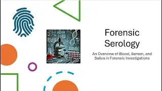 Exploring the Science of Forensic Serology: Techniques and Applications