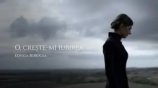 O, crește-mi iubirea - Edviga Bobocea / Worship Românesc  
