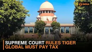 Supreme Court Rules Tiger Global Must Pay Tax