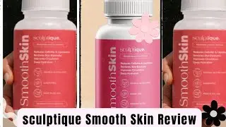 Sculptique Smooth Skin Reviews: Watch This, Before Buying This Supplement! 