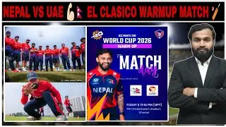 Nepal vs UAE Warm-Up Match 🔥 | T20 World Cup 2026 | El Clasico Clash | Full Match Update