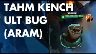 Tahm Kench Ult Bug (ARAM) - Patch 5.13