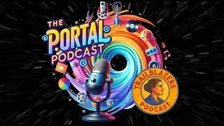 Portal Podcast: Trailblazers