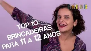TOP 10 BRINCADEIRAS para crianças de 11 e 12 ANOS