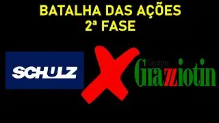 SCHULZ (SHUL4) X GRAZZIOTIN (CGRA3 / CGRA4) | 2&ordf; FASE DA BATALHA DAS A&Ccedil;&Otilde;ES