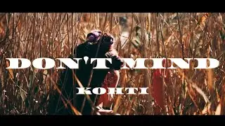 KOHTI - Don't Mind