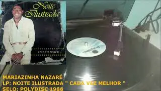 Mariazinha Nazar&eacute; - LP NOITE ILUSTRADA - CADA VEZ MELHOR - POLYDISC 1986