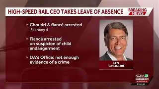 High-Speed Rail CEO Ian Choudri to take leave of absence after arrest