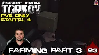 Farming Part 3 🔫 S04 #23 Escape from Tarkov 1.0 EFT PVE