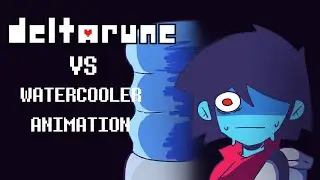 VS Watercooler - Deltarune Animation