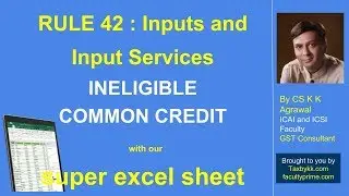 Rule 42 of CGST Rules, 2017 : Computation of ineligible common credit with our super excel sheet