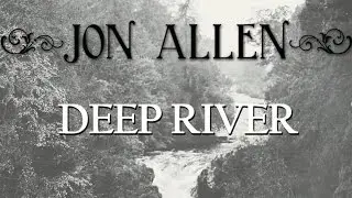 Jon Allen - Deep River (Official Audio)