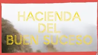 De visita a la Hacienda del Buen Suceso