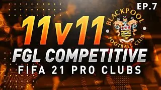 11v11 FGL Competitive | EP.7 | FIFA 21 Pro Clubs