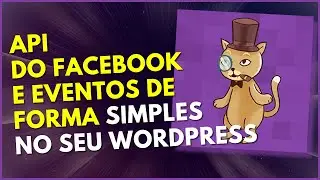 APRENDA COMO CONFIGURAR A API DE CONVERS&Atilde;O DO FACEBOOK NO WORDPRESS - PLUGIN  PIXEL CAT LITE [2023]
