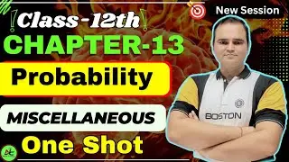 Class 12 Maths Chapter 13 Probability Miscellaneous Exercise | All Questions Explained | CBSE 2026