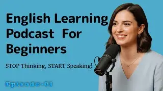 Learn English by Listening | Stop Thinking Start Talking | Learn English with Podcast Conversation