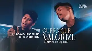 Lucas Roque e Gabriel - Quero Que Valorize (O Mover do Esp&iacute;rito)