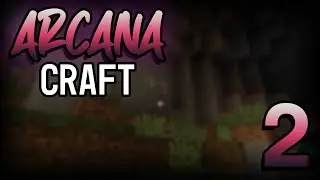 Quick Progress | Arcana Craft | Minecraft Modded Survival | Part 2