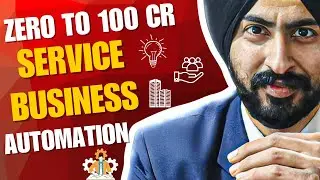 ZERO से 100 Crore तक SERVICE BUSINESS कैसे SCALE करें? | कैसे करे अपने SERVICE BUSINESS को AUTOMATE