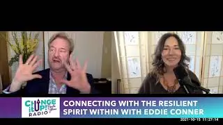 Connecting With the Resilient Spirit Within with Eddie Conner on Change It Up Radio with Paula Shaw