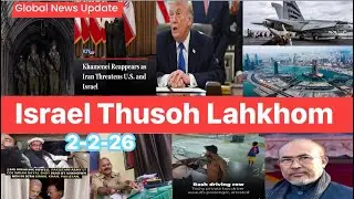 2-2-26 Gaza sunga Tunnel thah le Lebanon ki bulu || Iran ten European Army ho Terorist a phongdoh