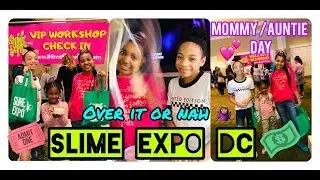 ISSA VLOG| SLIME EXPO DC| #MOMMYandAUNTIEWEEKEND 😬❤️ IM ALL SLIMED OUT!! #Slimmers  #NaiVlog