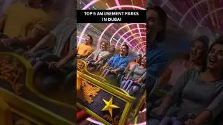 Top 5 Amusement Parks in Dubai!