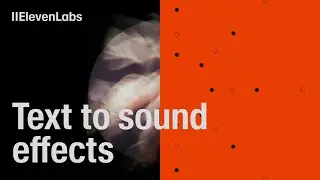 ElevenLabs Text to Sound Effects