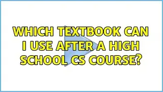 Which textbook can I use after a high school CS course? (2 Solutions!!)