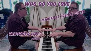 Who Do You Love - Marianas Trench cover. (Piano/Vocal recorded live)