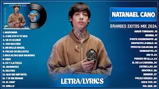 Natanael Cano Mix 2024 (Letra) Mejores Canciones De Natanael Cano - Álbum Completo Mas Popular 2024