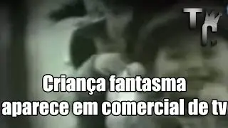 Crian&ccedil;a fantasma aparece em comercial de tv