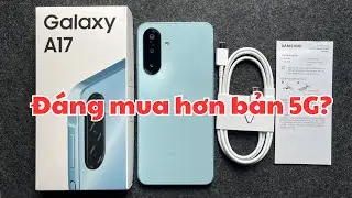 Samsung Galaxy A17 4G Sau 1 Tuần : Giá rẻ hơn nhưng đáng mua hơn Galaxy A17 5G?