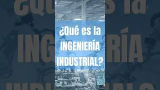 &iquest;Qu&eacute; es la INGENIERIA INDUSTRIAL? | Todo Sobre INGENIER&Iacute;A INDUSTRIAL ⚙️