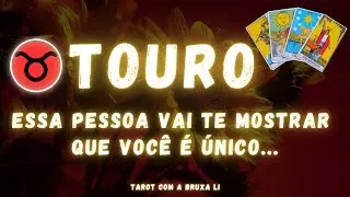 TOURO♉ ESSA PESSOA VAI TE MOSTRAR QUE VOCÊ É ÚNICO
