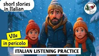 Learn Italian through stories - VITE IN PERICOLO - Improve Italian ITALIAN LISTENING PRACTICE