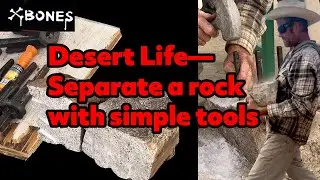 Desert Life&mdash;-Separate a rock with simple tools