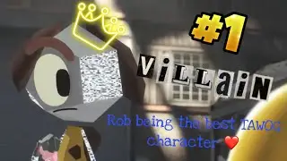 Rob Being The Best TAWOG Character For More Than Ten Minutes (Description) (Also a Repost)