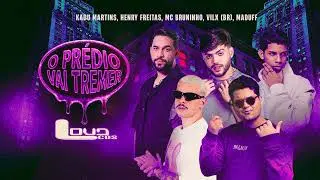 O Pr&eacute;dio Vai Tremer - Kadu Martins, Henry Freitas, MC Bruninho - LoudCDs